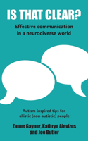 Is That Clear?: Effective communication in a neurodiverse world(2 Is That Clear?)