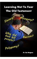 Learning Not to Fear the Old Testament