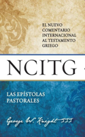 Las Epístolas Pastorales: Un Comentario Sobre El Texto Griego
