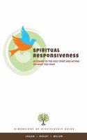 Spiritual Responsiveness: Listening to the Holy Spirit and Acting on What You Hear