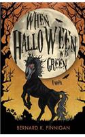 When Halloween Was Green