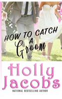 How to Catch A Groom