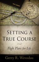 Setting a True Course: Flight Plans for Life