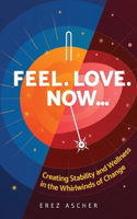 Feel. Love. Now...