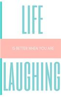 Life is Better When You Are Laughing Journal: Lined Notebook for Kids, Teens, Adults, Blank, Lined, inspirational Notebook(Bailey.Ink Journals)
