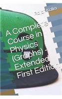 A Complete Course in Physics (Graphs) - Extended First Edition