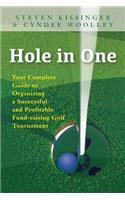 Hole in One: Your Complete Guide to Organizing a Successful and Profitable Fund-Raising Golf Tournament