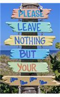 Please Leave Nothing But Your Footsteps Sign Journal