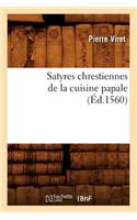 Satyres Chrestiennes de la Cuisine Papale (Éd.1560)