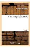 Avant l'Orgie. Tome 1