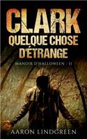 Clark - Quelque Chose d'Étrange