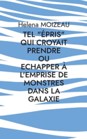 Tel épris qui croyait prendre: Comment échapper à l'emprise de monstres dans la galaxie !