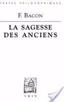 Francis Bacon: La Sagesse Des Anciens
