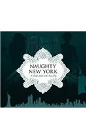 Naughty New York: A Lady's Guide to the Sexy City