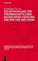 Die Entwicklung Der Freundschaftlichen Beziehungen Zwischen Der DDR Und Der Udssr