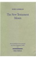 The New Testament Moses: Christian Perceptions of Moses and Israel in the Setting of Jewish Religion(173 Wissenschaftliche Untersuchungen zum Neuen Testament 2. Reihe)