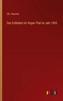 Das Erdbeben im Visper-Thal im Jahr 1855