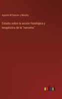 Estudio sobre la acción fisiologica y terapéutica de la 