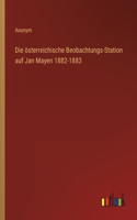Die österreichische Beobachtungs-Station auf Jan Mayen 1882-1883