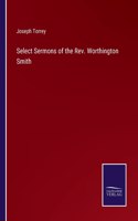 Select Sermons of the Rev. Worthington Smith