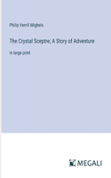 Crystal Sceptre; A Story of Adventure