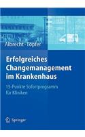 Erfolgreiches Changemanagement Im Krankenhaus: 15-Punkte Sofortprogramm Fur Kliniken: 15-Punkte Sofortprogramm Fur Kliniken