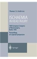 Ischaemia in Head Injury: 10th European Congress of Neurosurgery, Berlin 1995 Proceedings of a Special Symposium