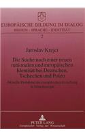 Die Suche nach einer neuen nationalen und europaeischen Identitaet bei Deutschen, Tschechen und Polen