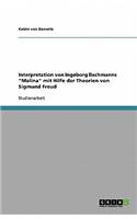 Interpretation von Ingeborg Bachmanns "Malina" mit Hilfe der Theorien von Sigmund Freud: (German)