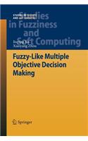 Fuzzy-Like Multiple Objective Decision Making