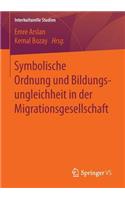 Symbolische Ordnung Und Bildungsungleichheit in Der Migrationsgesellschaft