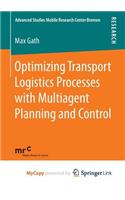 Optimizing Transport Logistics Processes with Multiagent Planning and Control