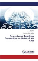 Delay Aware Topology Generation for Network on Chip