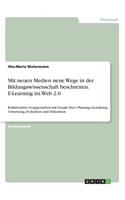 Mit neuen Medien neue Wege in der Bildungswissenschaft beschreiten. E-Learning im Web 2.0