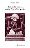 Historische Studien Zu Den Bucolica Vergils