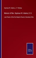 Memoir of Rev. Seymour W. Adams, D. D.