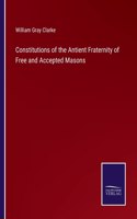 Constitutions of the Antient Fraternity of Free and Accepted Masons