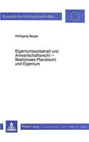 Eigentumsvorbehalt Und Anwartschaftsrecht- Besitzloses Pfandrecht Und Eigentum: Besitzloses Pfandrecht Und Eigentum(408 Europaeische Hochschulschriften Recht)