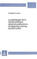 Pédagogie de la Révolte Politique Dans Les Publications Du Weismann Verlag, de 1970-1975