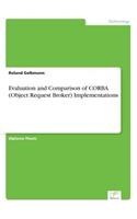 Evaluation and Comparison of CORBA (Object Request Broker) Implementations