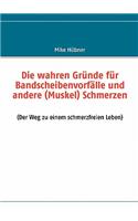 wahren Gründe für Bandscheibenvorfälle und andere (Muskel) Schmerzen