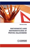 Mathematics and Mathematicians at Prayag (Allahabad)