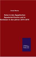 Reise in den Ägyptischen Äquatorial-Provinz und in Kordosan in den Jahren 1874-1876