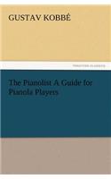 The Pianolist a Guide for Pianola Players