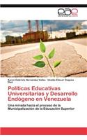 Politicas Educativas Universitarias y Desarrollo Endogeno En Venezuela