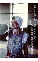 Monica Ross – Ethical Actions –  Critical Fine Art Practice