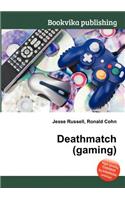 Deathmatch (Gaming)