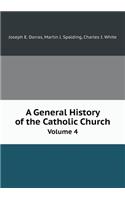 A General History of the Catholic Church Volume 4
