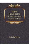 James Hannington First Bishop of Eastern Equatorial Africa