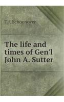The Life and Times of Gen'l John A. Sutter